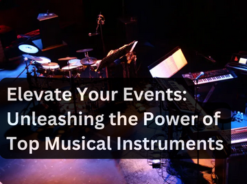 Elevate Your Events: Unleashing the Power of Top Musical Instruments
