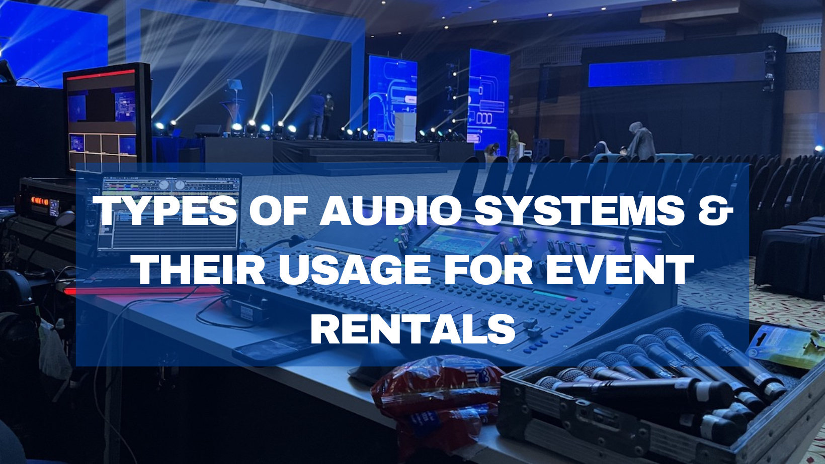 Types of Audio Systems & Their Usage for Event Rentals